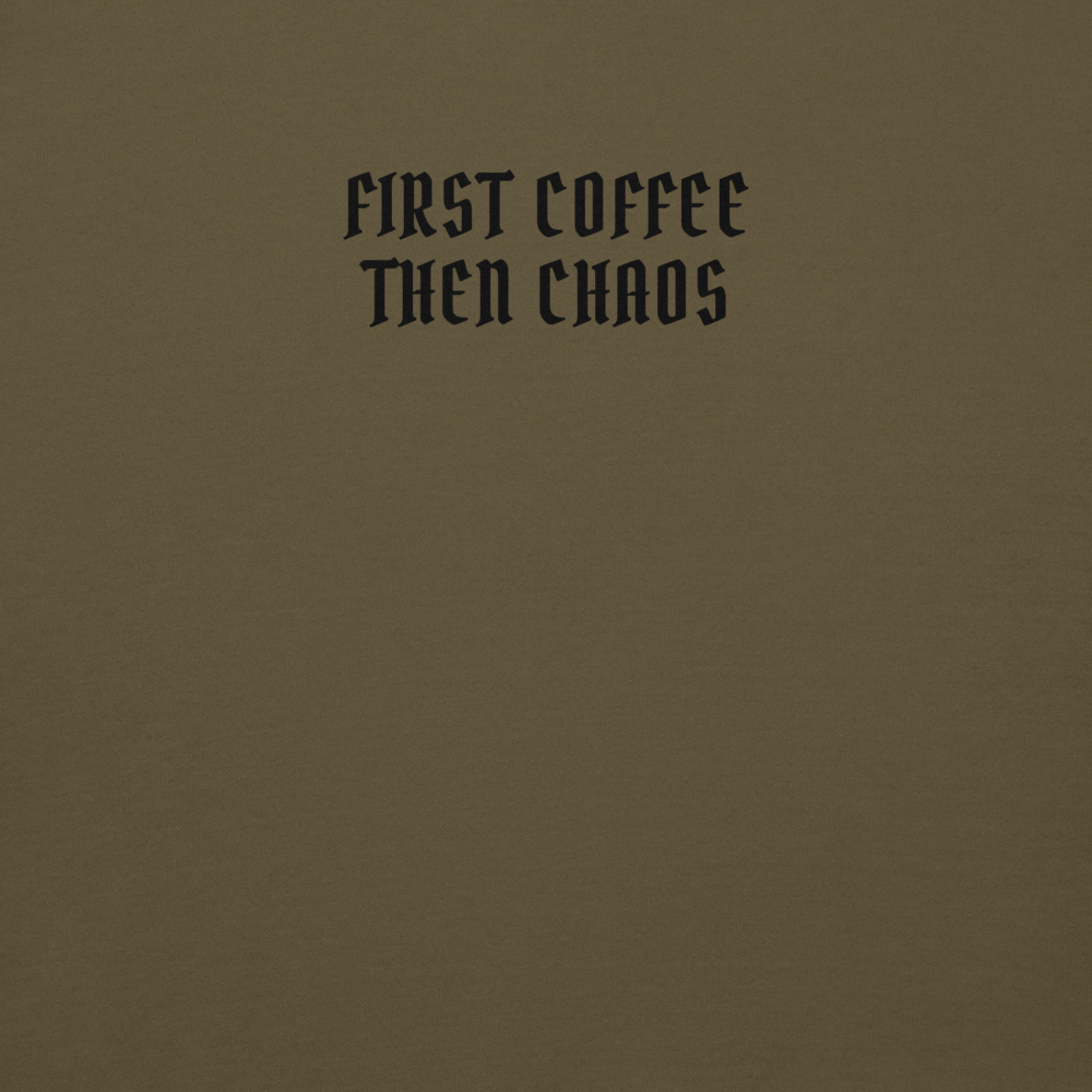"First Coffee  Then Chaos" printed on a military green background