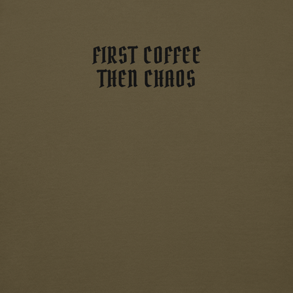 "First Coffee  Then Chaos" printed on a military green background