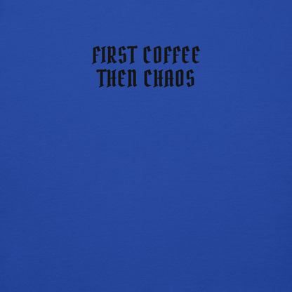 "First Coffee  Then Chaos" printed on a team royal background