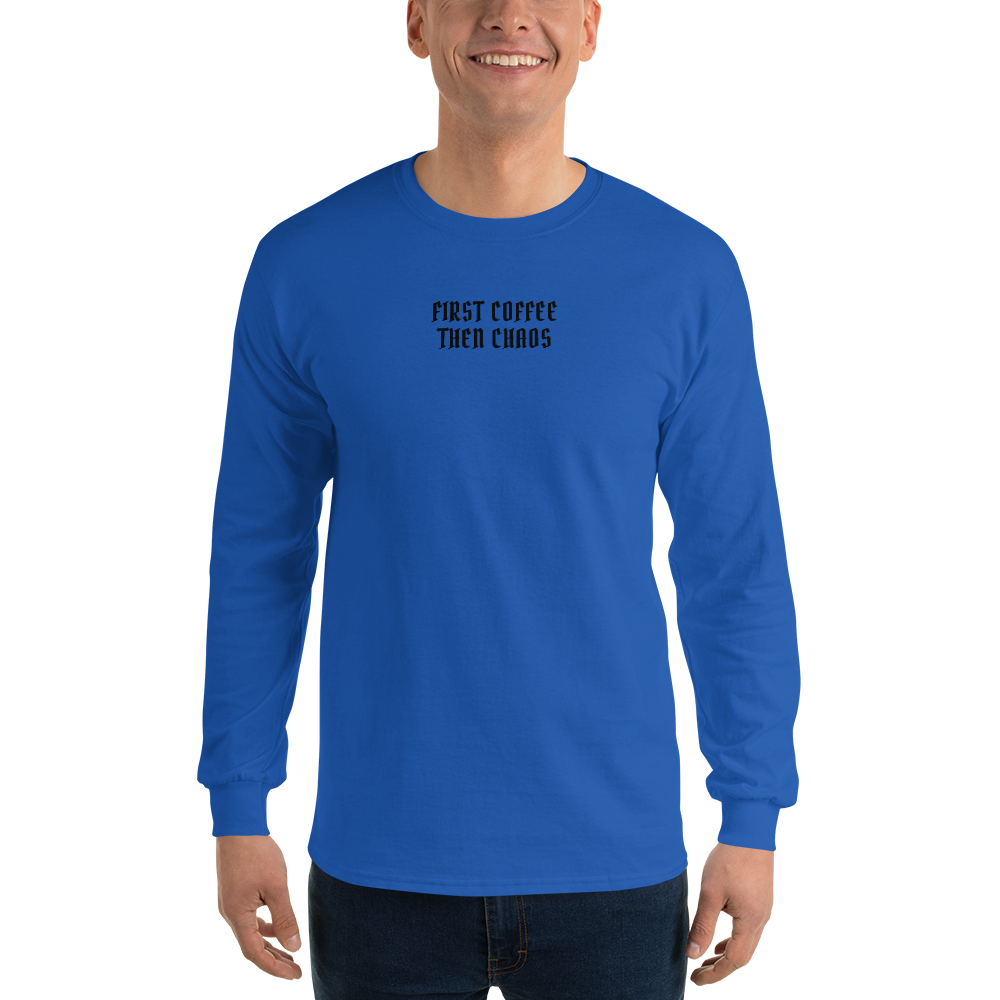 "First Coffee  Then Chaos" printed on a royal men's long sleeve shirt worn by a male