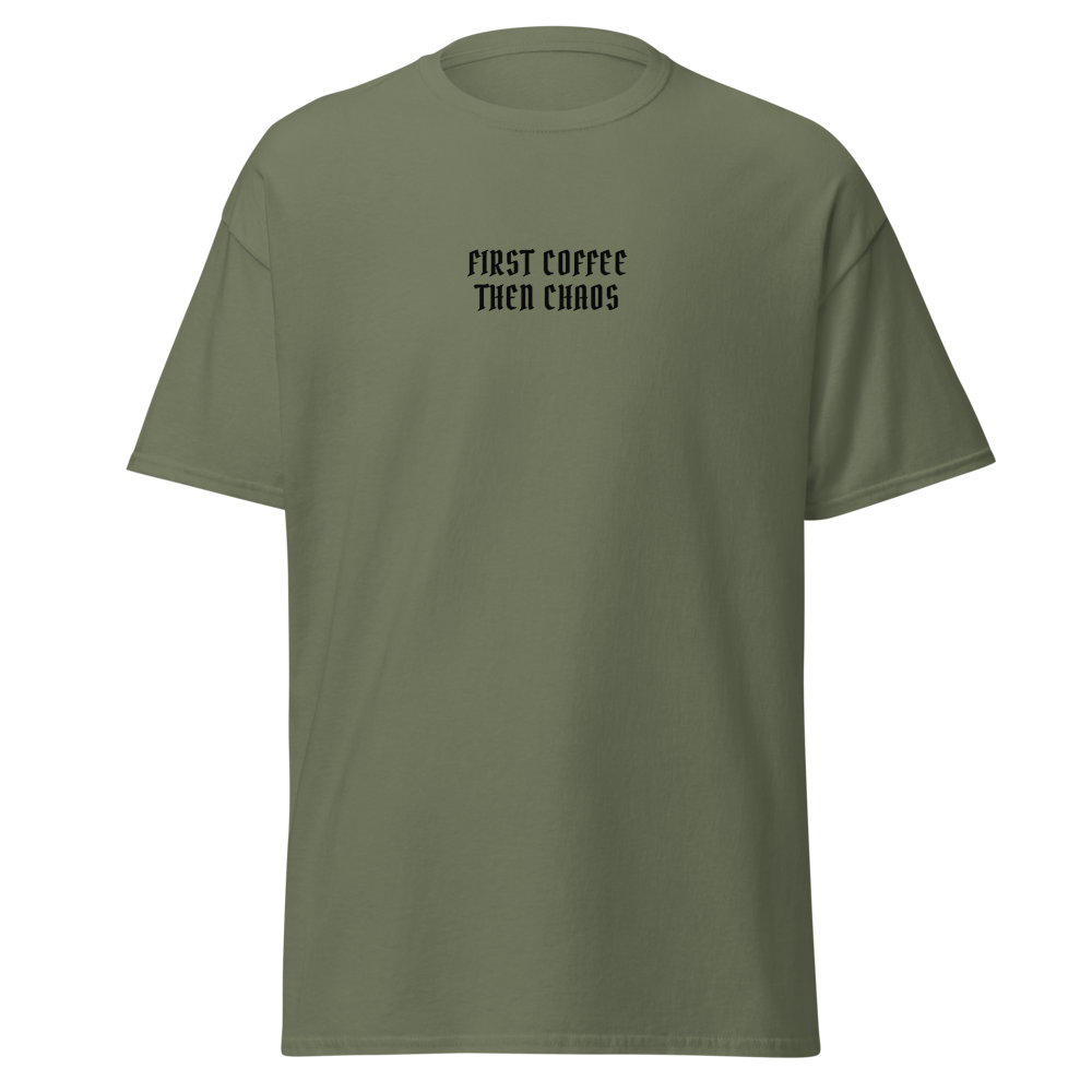 "First Coffee  Then Chaos" printed on a military green on an invisible body