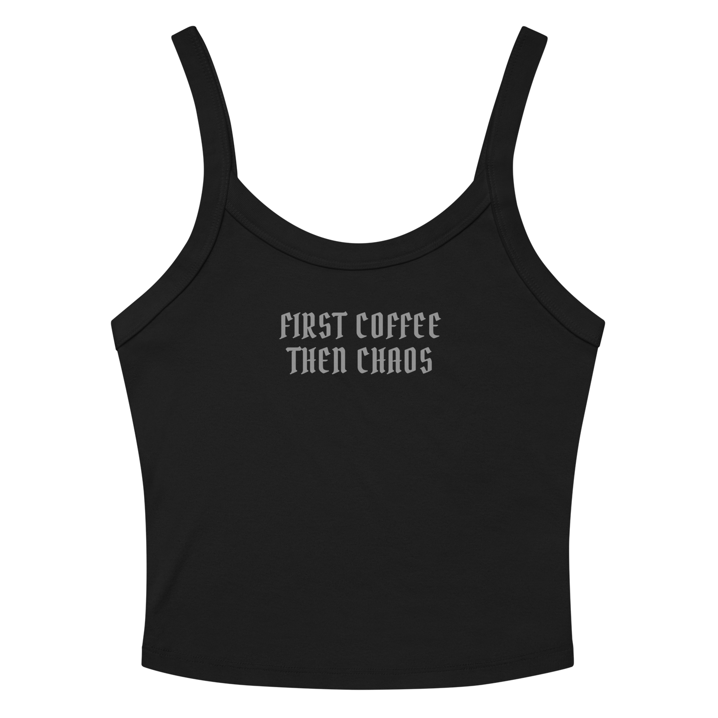"First Coffee  Then Chaos" printed on a solid black blend women's micro-rib tanktop laying on a flat surface amongst sunglasses and shorts