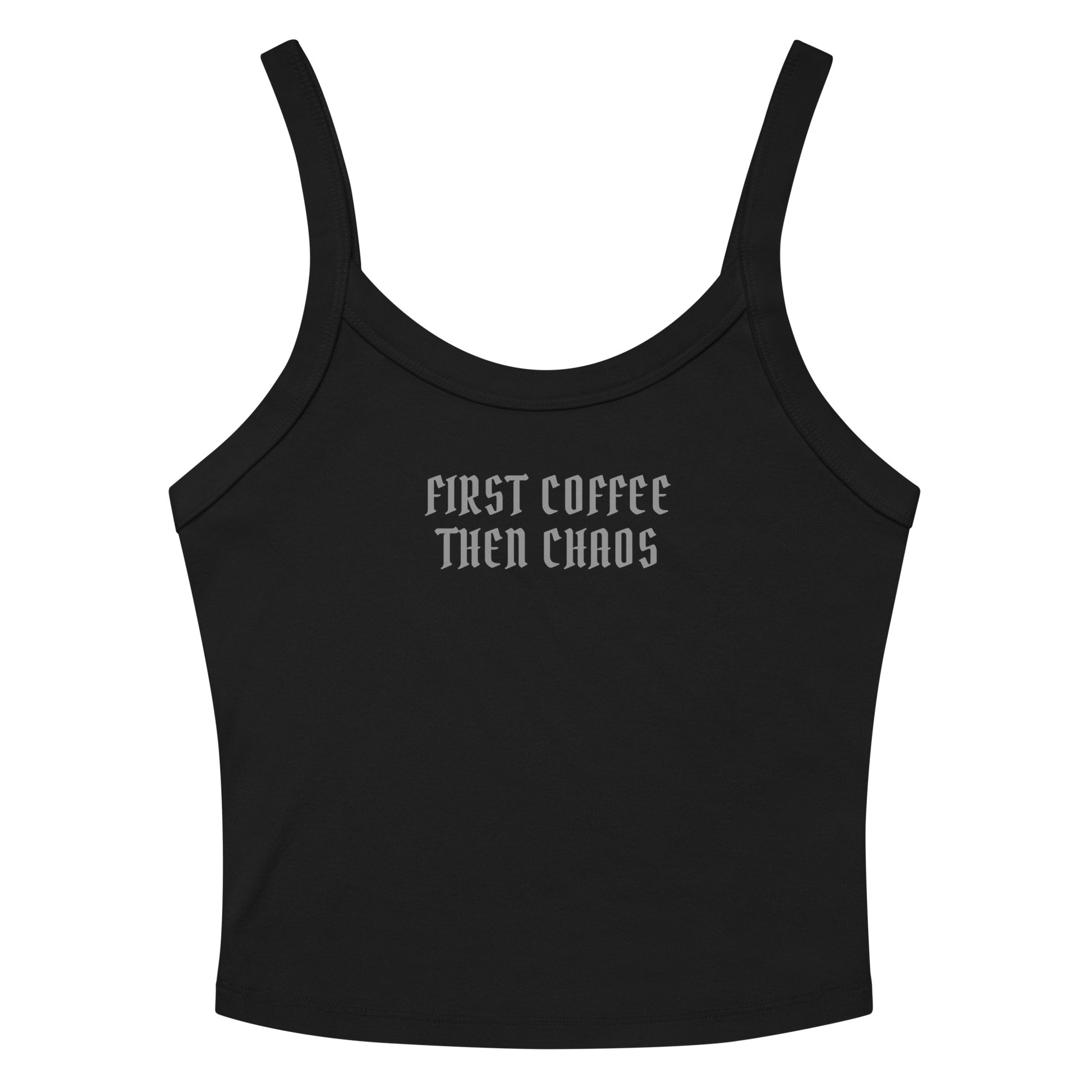 "First Coffee  Then Chaos" printed on a solid black blend women's micro-rib tanktop laying on a flat surface amongst sunglasses and shorts