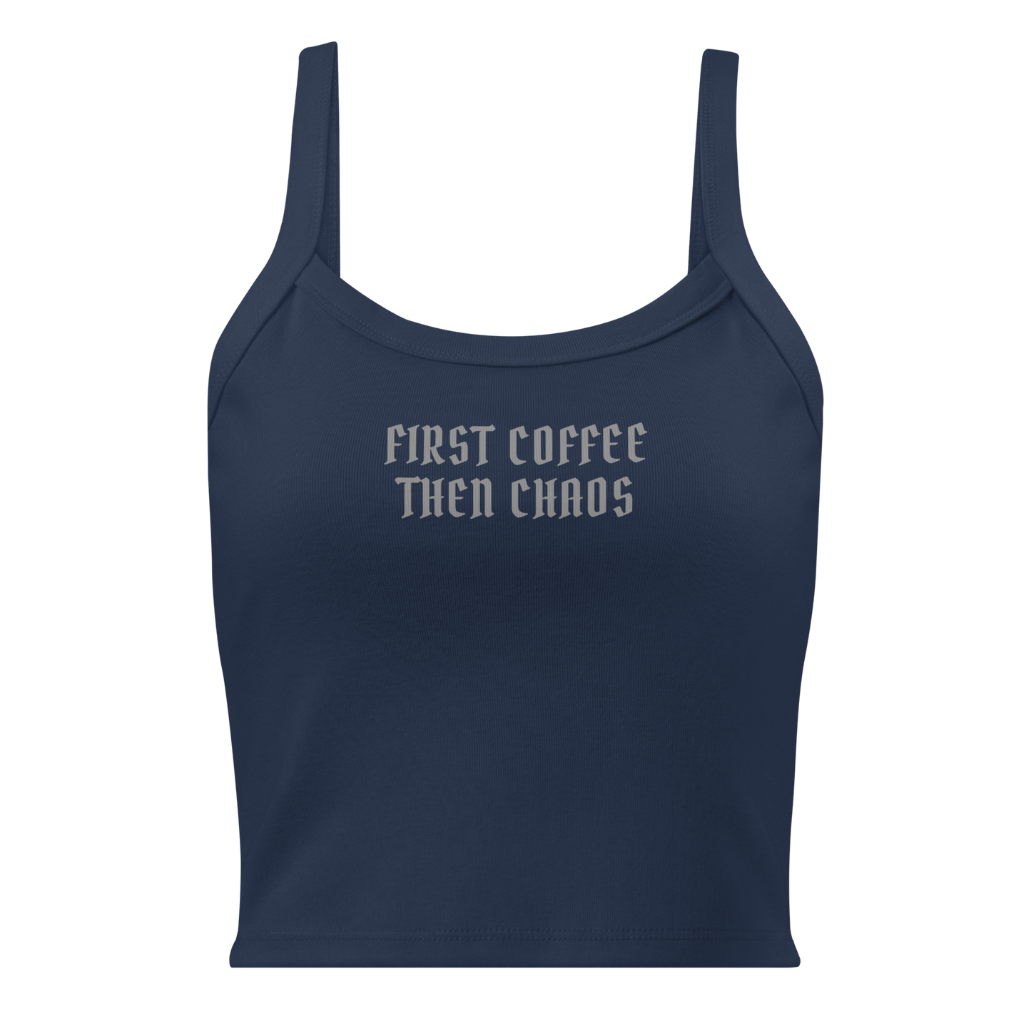 "First Coffee  Then Chaos" printed on a solid navy blend women's micro-rib tanktop laying on a flat surface