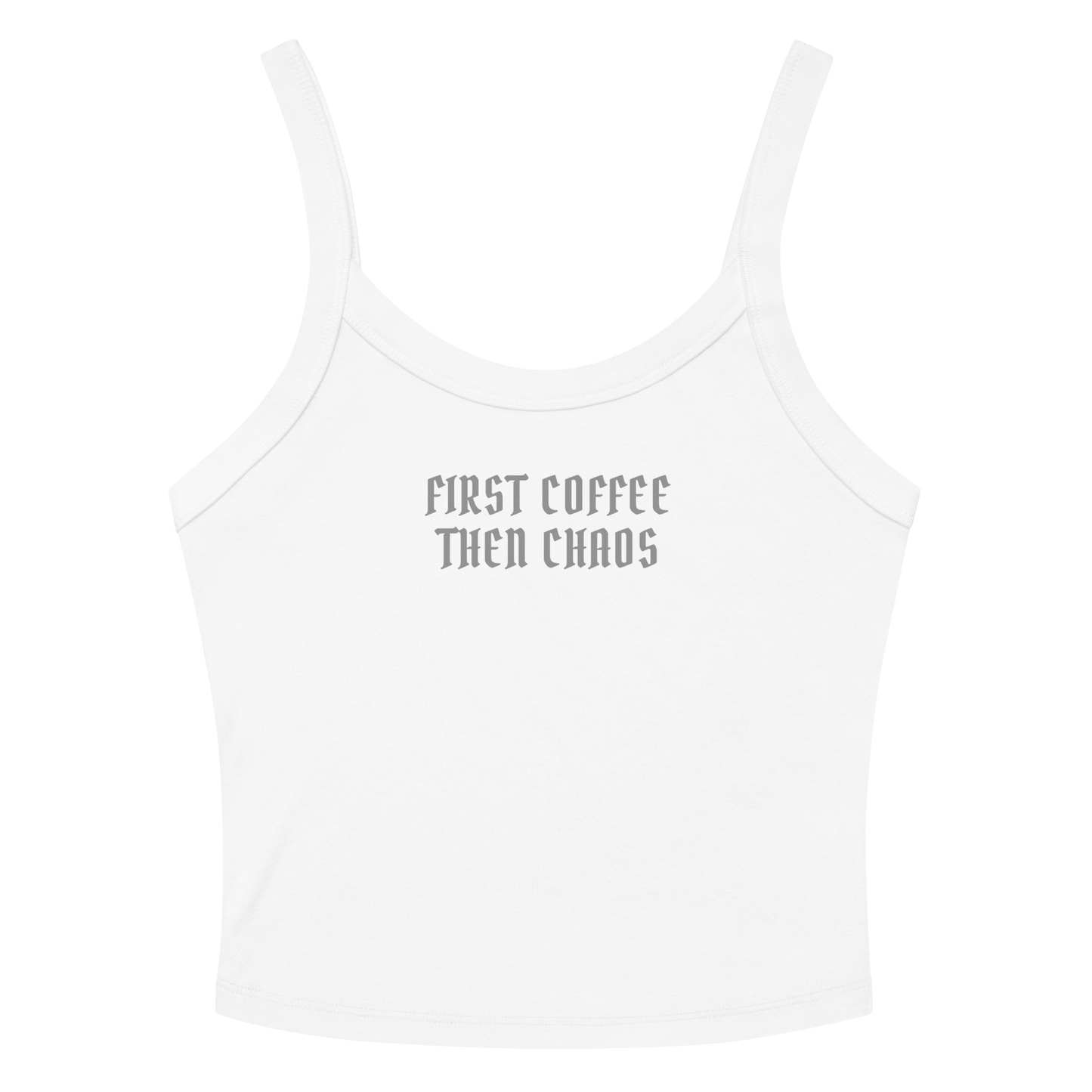 "First Coffee  Then Chaos" printed on a solid white blend women's micro-rib tanktop laying on a flat surface amongst sunglasses and shorts