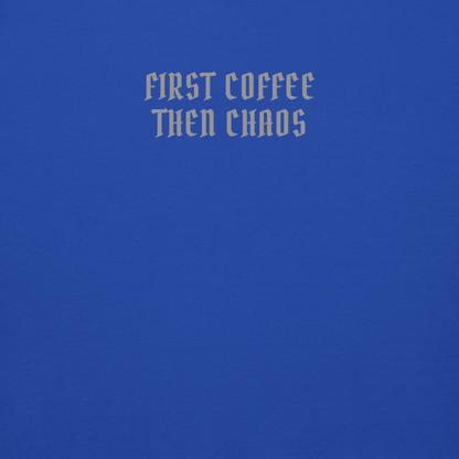 "First Coffee  Then Chaos" printed on a team royal background