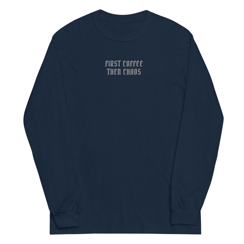 "First Coffee  Then Chaos" printed on a navy men's long sleeve shirt laying on a flat surface
