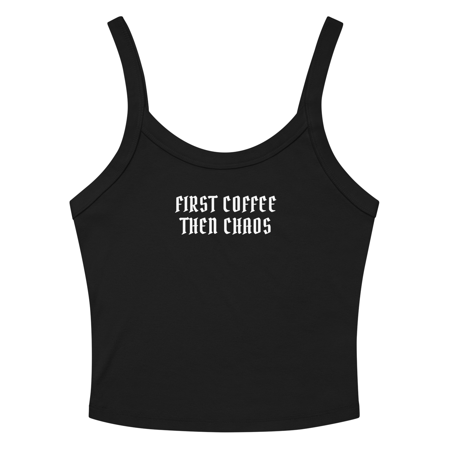 "First Coffee  Then Chaos" printed on a solid black blend women's micro-rib tanktop laying on a flat surface amongst sunglasses and shorts