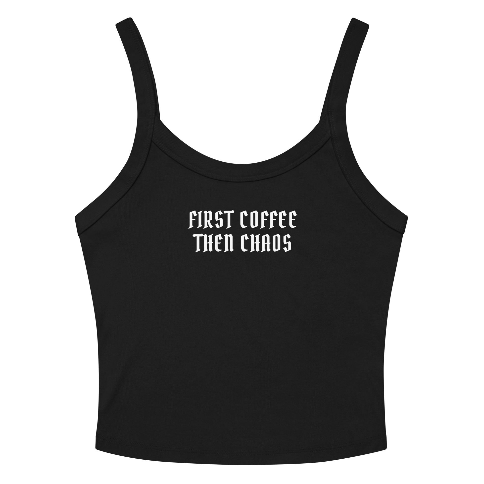 "First Coffee  Then Chaos" printed on a solid black blend women's micro-rib tanktop laying on a flat surface amongst sunglasses and shorts