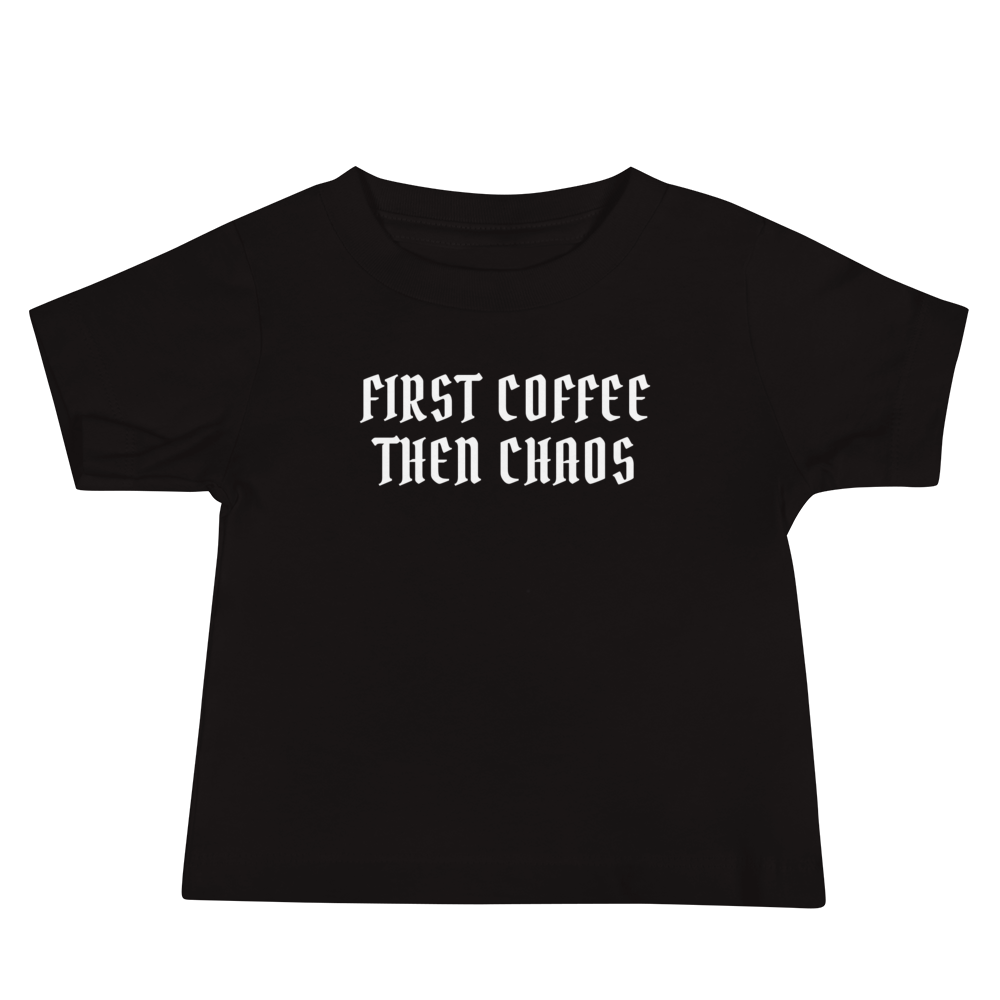 "First Coffee  Then Chaos" printed on a black baby jersey short sleeve tee laying on a flat surface