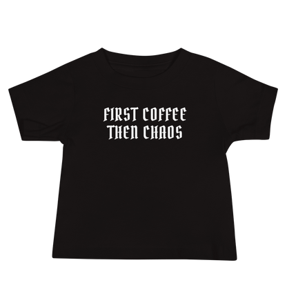 "First Coffee  Then Chaos" printed on a black baby jersey short sleeve tee laying on a flat surface