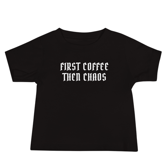 "First Coffee  Then Chaos" printed on a black baby jersey short sleeve tee laying on a flat surface