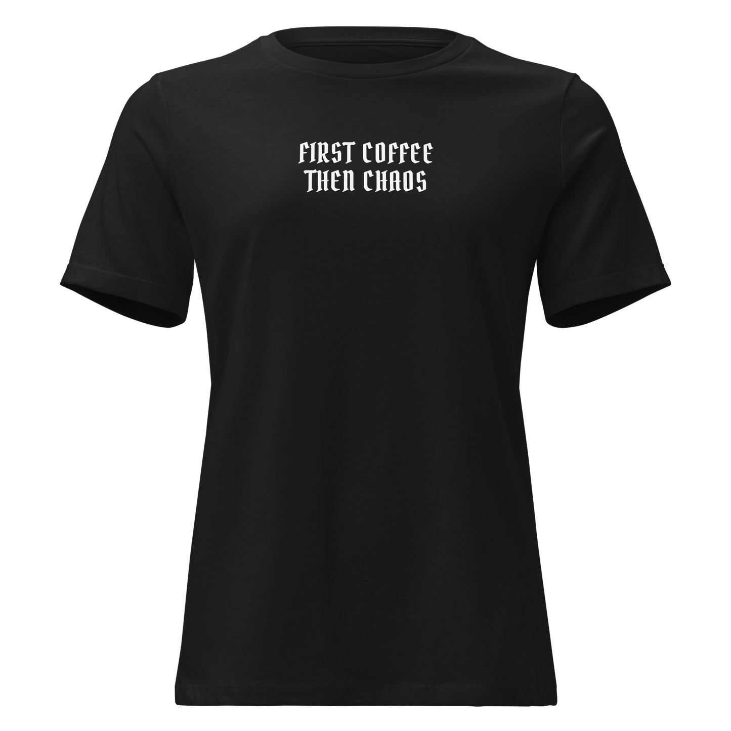 "First Coffee  Then Chaos" printed on a black on an invisible / simulated body