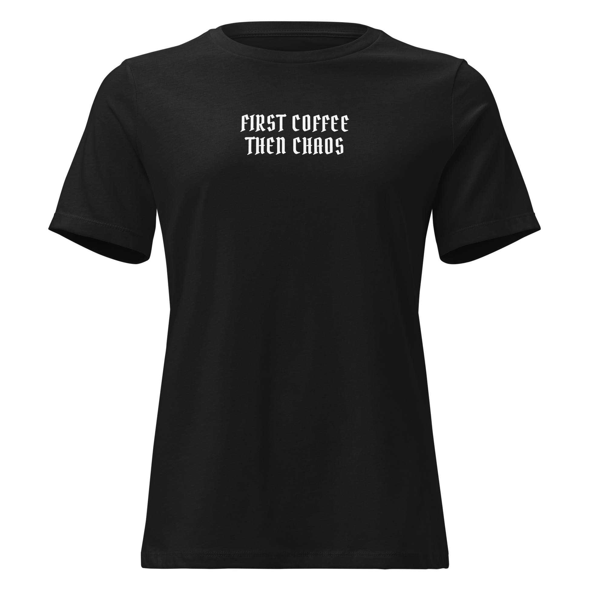 "First Coffee  Then Chaos" printed on a black on an invisible / simulated body