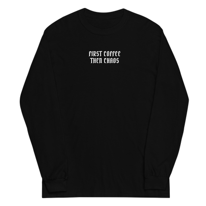 "First Coffee  Then Chaos" printed on a black men's long sleeve shirt laying on a flat surface