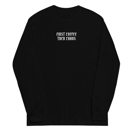 "First Coffee  Then Chaos" printed on a black men's long sleeve shirt laying on a flat surface