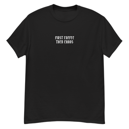 "First Coffee  Then Chaos" printed on a black unisex classic tee laying on a flat surface