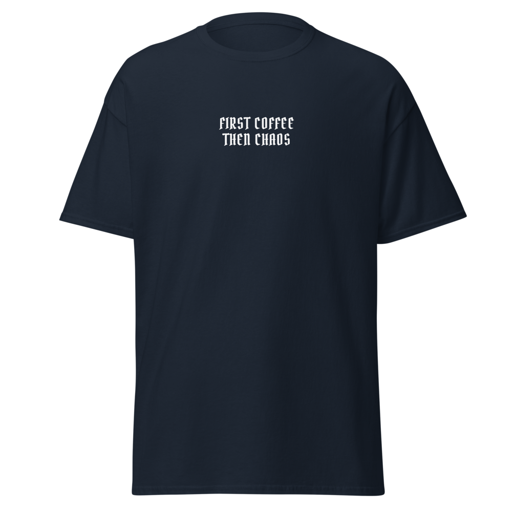 "First Coffee  Then Chaos" printed on a navy on an invisible body