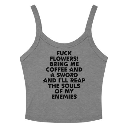 "Fuck Flowers! Bring Me Coffee And A Sword And I'll Reap The Souls Of My Enemies" printed on a athletic heather women's micro-rib tanktop laying on a flat surface amongst sunglasses and shorts