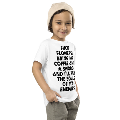 "Fuck Flowers! Bring Me Coffee And A Sword And I'll Reap The Souls Of My Enemies" printed on a white toddler short sleeve tee worn by a male who is also wearing a knit cap
