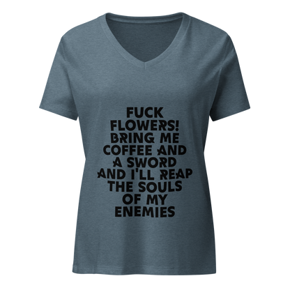 "Fuck Flowers! Bring Me Coffee And A Sword And I'll Reap The Souls Of My Enemies" printed on a heather slate on an invisible / simulated body