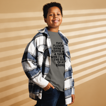 "Fuck Flowers! Bring Me Coffee And A Sword And I'll Reap The Souls Of My Enemies" printed on a charcoal youth classic tee worn by a male also wearing a jacket