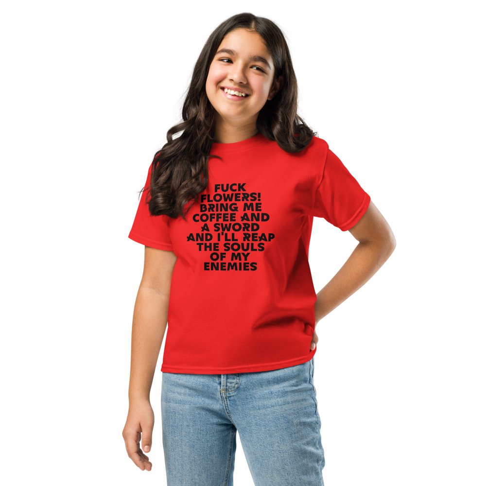 "Fuck Flowers! Bring Me Coffee And A Sword And I'll Reap The Souls Of My Enemies" printed on a red youth classic tee worn by a female