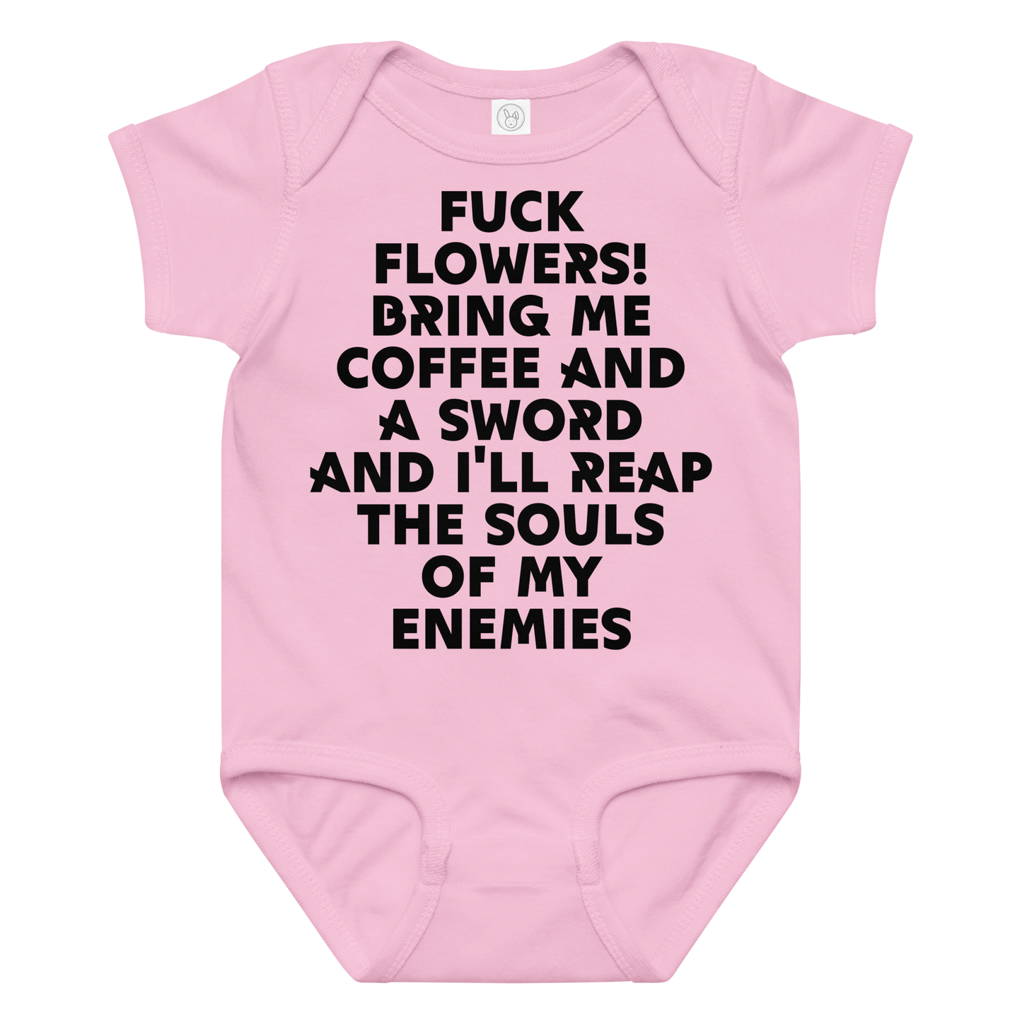 "Fuck Flowers! Bring Me Coffee And A Sword And I'll Reap The Souls Of My Enemies" printed on a pink baby jersey bodysuit laying on a flat surface amongst other clothes