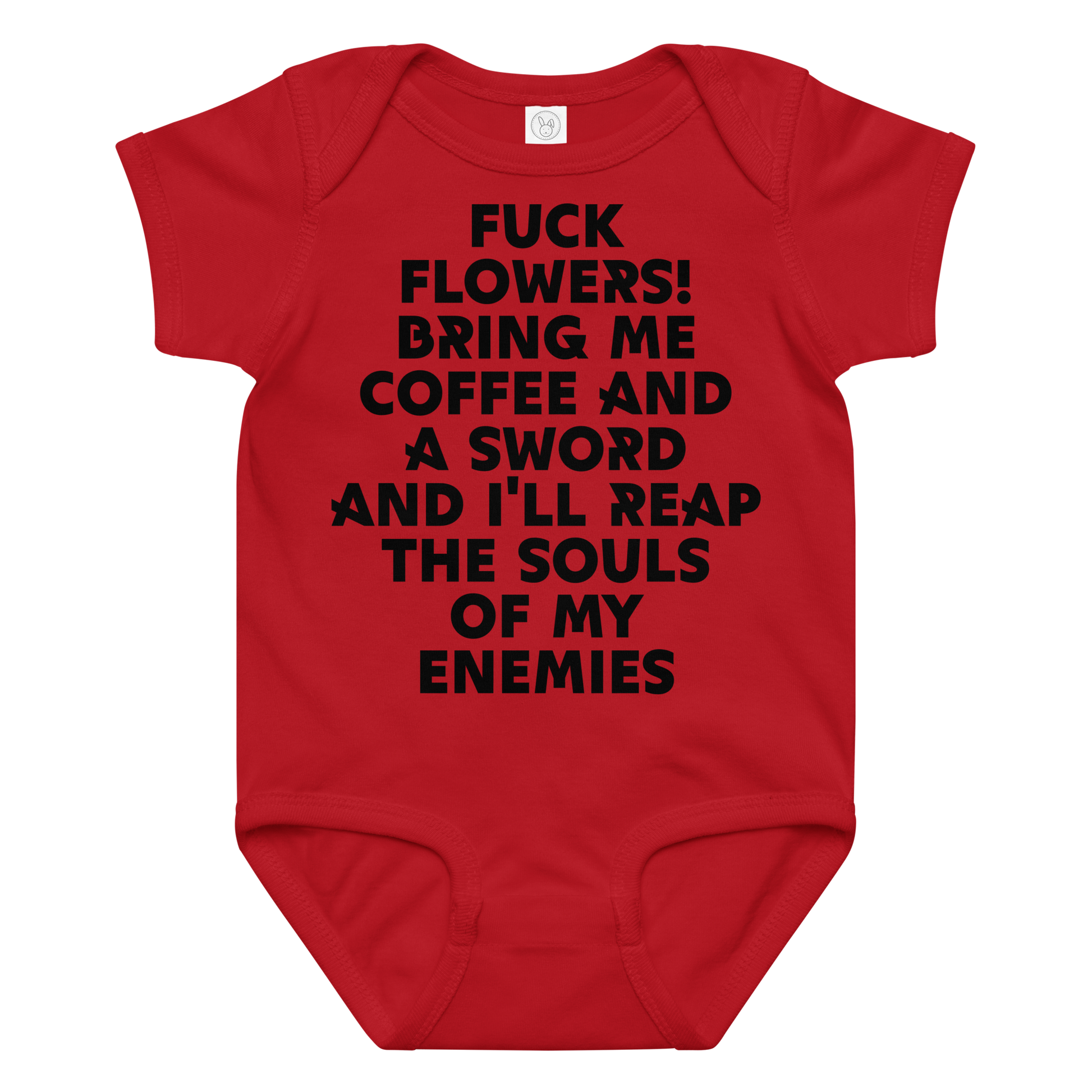 "Fuck Flowers! Bring Me Coffee And A Sword And I'll Reap The Souls Of My Enemies" printed on a red baby jersey bodysuit laying on a flat surface amongst other clothes