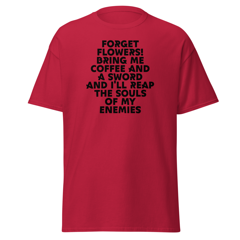 "Forget Flowers! Bring Me Coffee And A Sword And I'll Reap The Souls Of My Enemies" printed on a cardinal on an invisible body