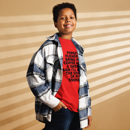 "Forget Flowers! Bring Me Coffee And A Sword And I'll Reap The Souls Of My Enemies" printed on a red youth classic tee worn by a male also wearing a jacket