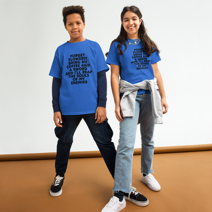 "Forget Flowers! Bring Me Coffee And A Sword And I'll Reap The Souls Of My Enemies" printed on a royal youth classic tee worn by a female and male
