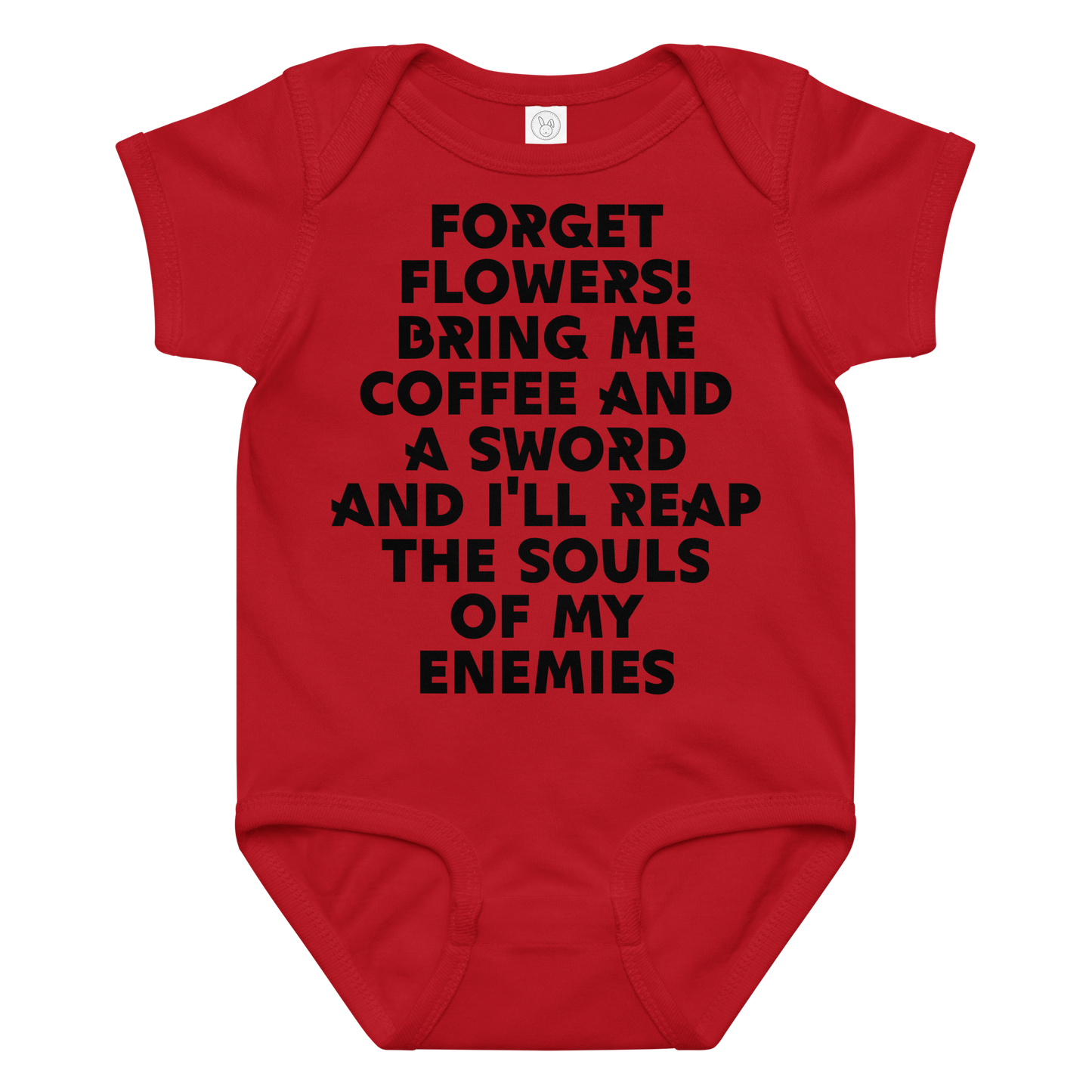 "Forget Flowers! Bring Me Coffee And A Sword And I'll Reap The Souls Of My Enemies" printed on a red baby jersey bodysuit laying on a flat surface amongst other clothes