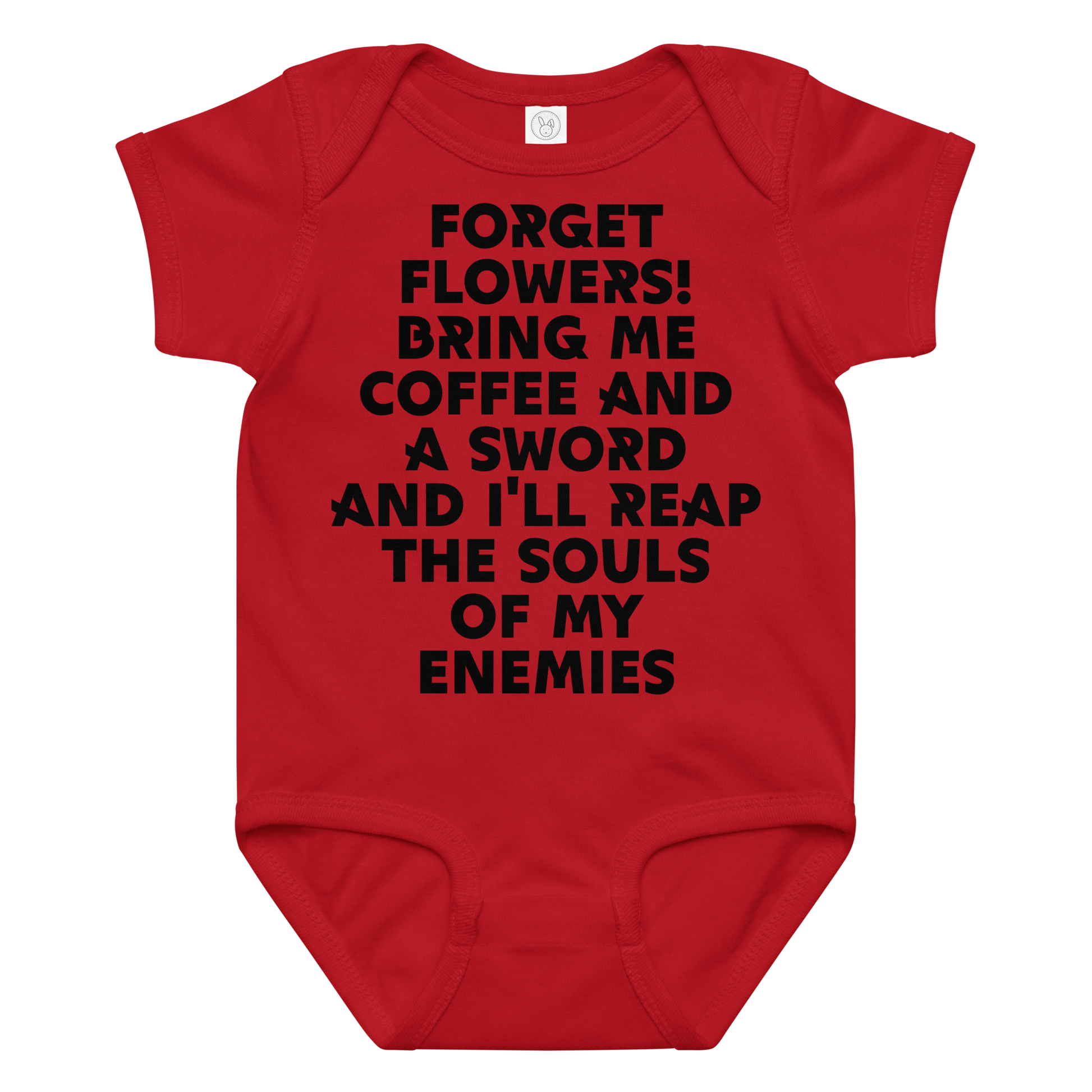 "Forget Flowers! Bring Me Coffee And A Sword And I'll Reap The Souls Of My Enemies" printed on a red baby jersey bodysuit laying on a flat surface amongst other clothes