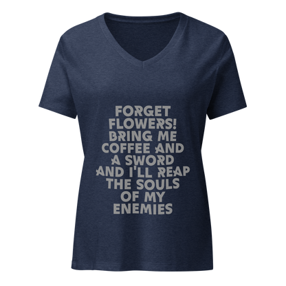 "Forget Flowers! Bring Me Coffee And A Sword And I'll Reap The Souls Of My Enemies" printed on a heather navy on an invisible / simulated body