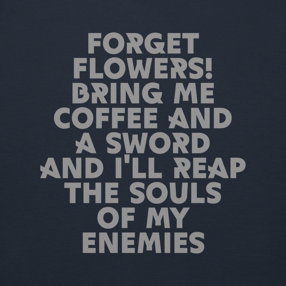 "Forget Flowers! Bring Me Coffee And A Sword And I'll Reap The Souls Of My Enemies" printed on a navy blazer background