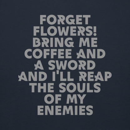 "Forget Flowers! Bring Me Coffee And A Sword And I'll Reap The Souls Of My Enemies" printed on a navy blazer background