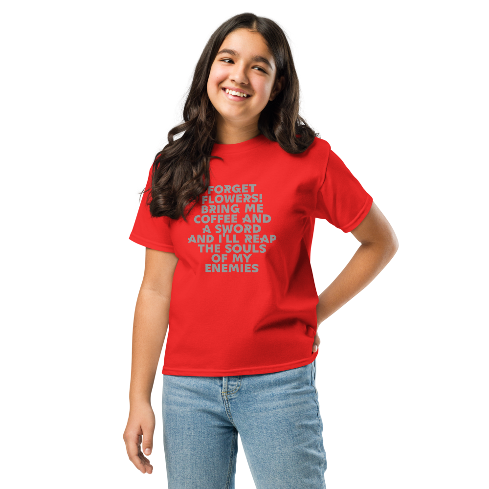 "Forget Flowers! Bring Me Coffee And A Sword And I'll Reap The Souls Of My Enemies" printed on a red youth classic tee worn by a female