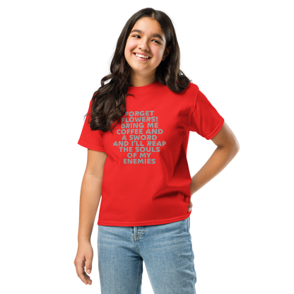 "Forget Flowers! Bring Me Coffee And A Sword And I'll Reap The Souls Of My Enemies" printed on a red youth classic tee worn by a female