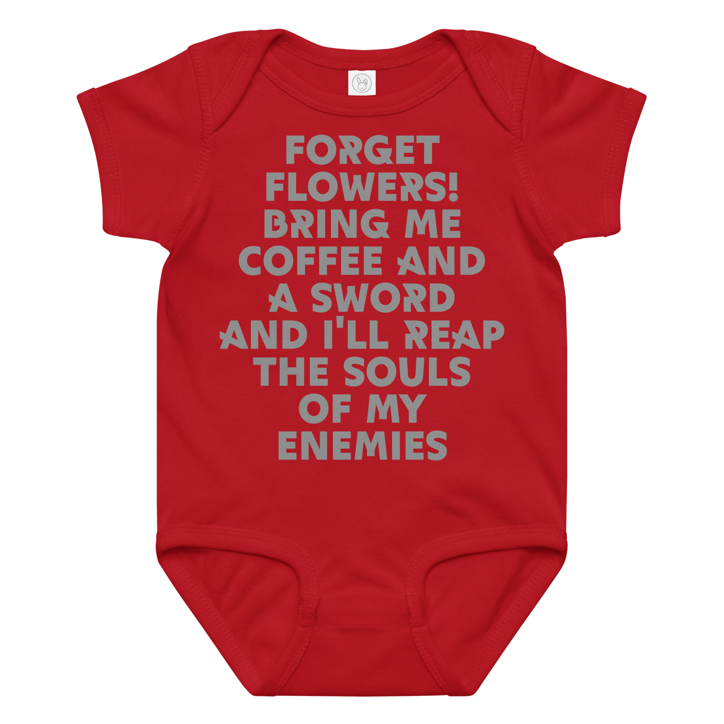 "Forget Flowers! Bring Me Coffee And A Sword And I'll Reap The Souls Of My Enemies" printed on a red baby jersey bodysuit laying on a flat surface amongst other clothes