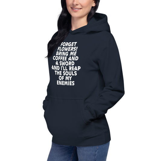 "Forget Flowers! Bring Me Coffee And A Sword And I'll Reap The Souls Of My Enemies" printed on a navy blazer unisex hoodie worn by a female