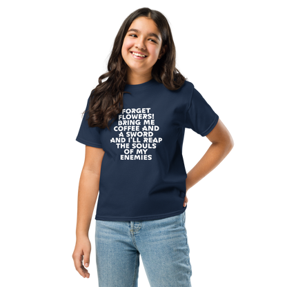 "Forget Flowers! Bring Me Coffee And A Sword And I'll Reap The Souls Of My Enemies" printed on a navy youth classic tee worn by a female
