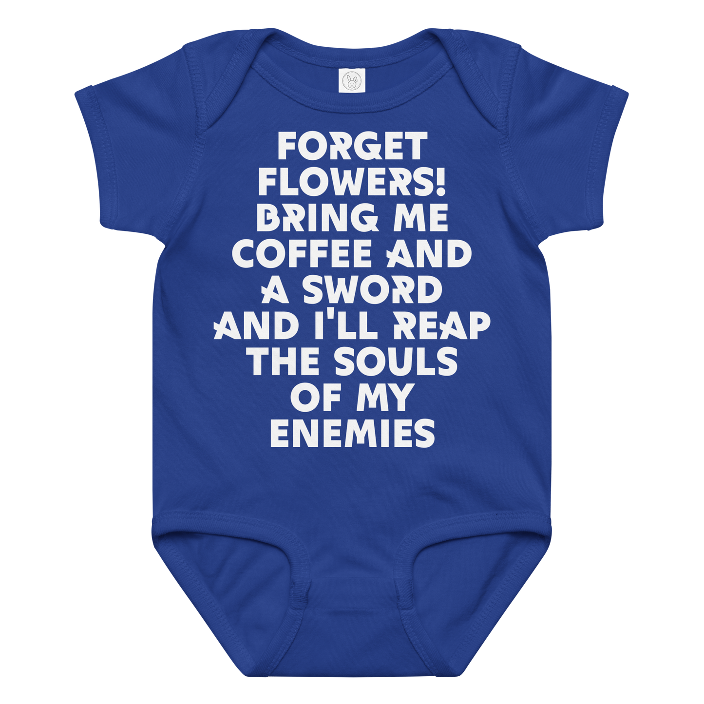 "Forget Flowers! Bring Me Coffee And A Sword And I'll Reap The Souls Of My Enemies" printed on a royal baby jersey bodysuit laying on a flat surface amongst other clothes