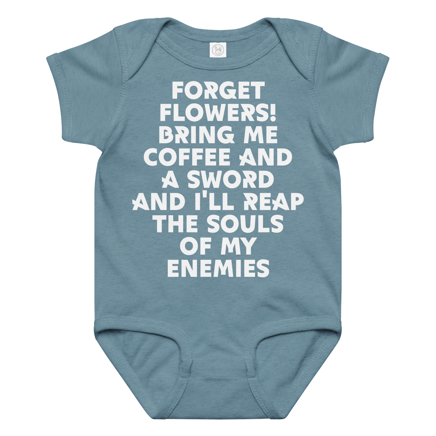 "Forget Flowers! Bring Me Coffee And A Sword And I'll Reap The Souls Of My Enemies" printed on a vintage indigo baby jersey bodysuit laying on a flat surface amongst other clothes