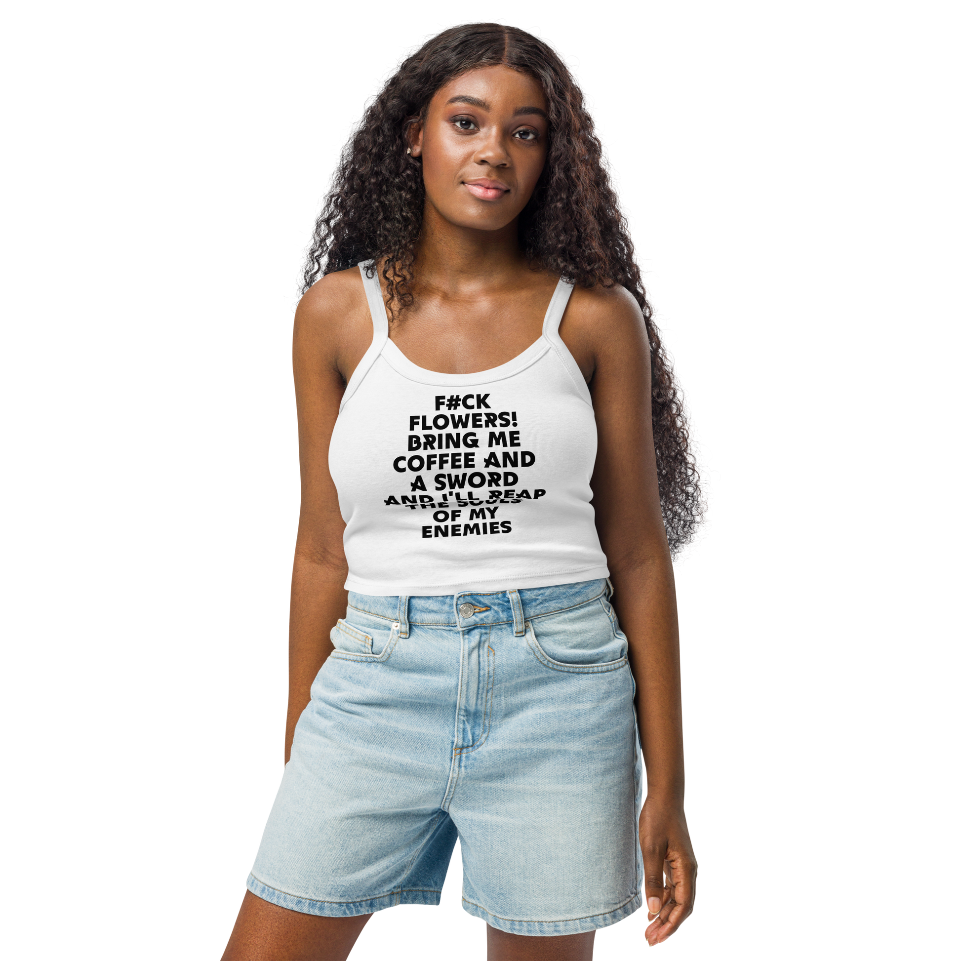 "F#Ck Flowers! Bring Me Coffee And A Sword And I'll Reap The Souls Of My Enemies" printed on a solid white blend women's micro-rib tanktop worn by a female