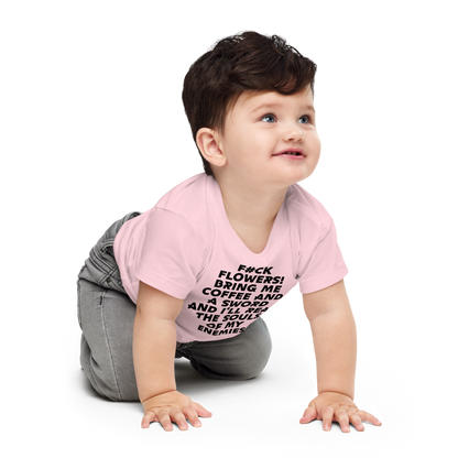"F#Ck Flowers! Bring Me Coffee And A Sword And I'll Reap The Souls Of My Enemies" printed on a pink baby jersey short sleeve tee worn by a male who is crawling