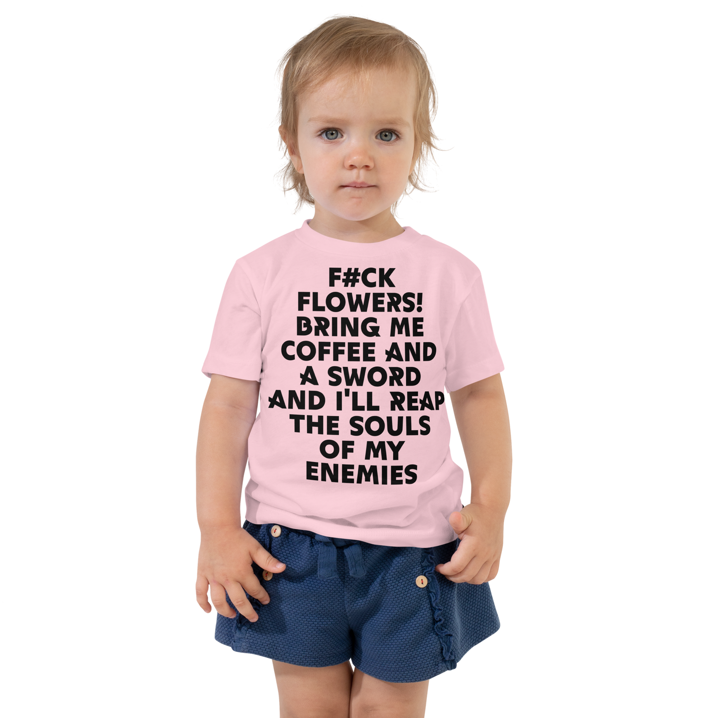 "F#Ck Flowers! Bring Me Coffee And A Sword And I'll Reap The Souls Of My Enemies" printed on a pink toddler short sleeve tee worn by a female