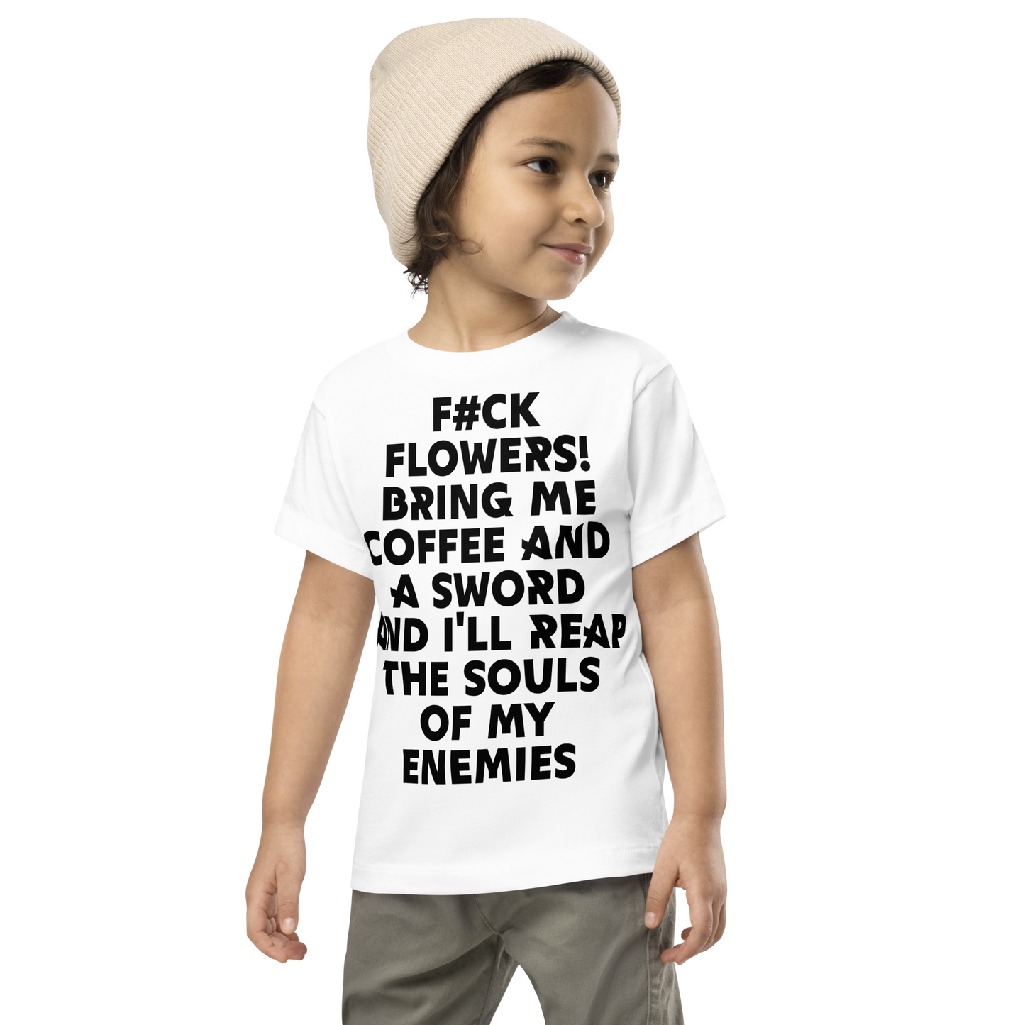 "F#Ck Flowers! Bring Me Coffee And A Sword And I'll Reap The Souls Of My Enemies" printed on a white toddler short sleeve tee worn by a male wearing a cap