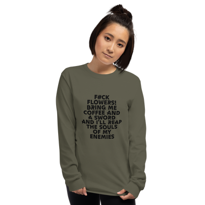 "F#Ck Flowers! Bring Me Coffee And A Sword And I'll Reap The Souls Of My Enemies" printed on a military green men's long sleeve shirt worn by a female