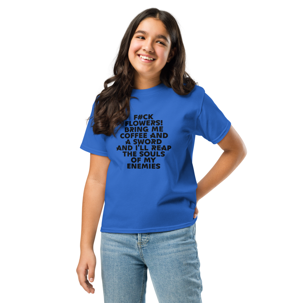 "F#Ck Flowers! Bring Me Coffee And A Sword And I'll Reap The Souls Of My Enemies" printed on a royal youth classic tee worn by a female